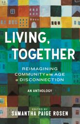Icon image Living, Together: Reimagining Community in the Age of Disconnection