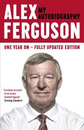 Icon image ALEX FERGUSON: My Autobiography: The sensational million copy bestselling memoir from the greatest football manager of all time