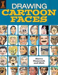 Icon image Drawing Cartoon Faces: 55+ Projects for Cartoons, Caricatures & Comic Portraits