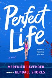 Icon image Perfect Life: A Novel