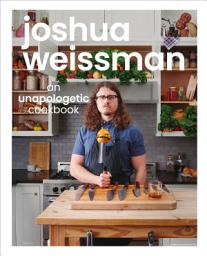 Icon image Joshua Weissman: An Unapologetic Cookbook. #1 NEW YORK TIMES BESTSELLER