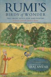 Icon image Rumi’s Birds of Wonder: The Great Sufi’s Life and Poetry (Selections from the Dīvān-e Shams)
