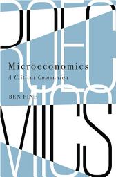 Icon image Microeconomics: A Critical Companion