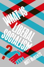Icon image What Is Liberal Socialism?