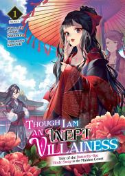 Icon image Though I Am an Inept Villainess: Tale of the Butterfly-Rat Body Swap in the Maiden Court (Light Novel)