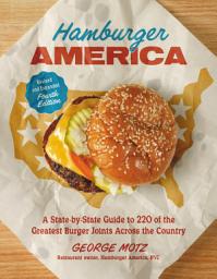Icon image Hamburger America (Revised and Expanded Fourth Edition): A State-by-State Guide to 220 of the Greatest Burger Joints Across the Country